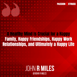 John R. Miles quote on how poor mental health impacts relationships