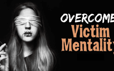 Overcome Victim Mentality: 7 Ways to Stop Playing the Victim