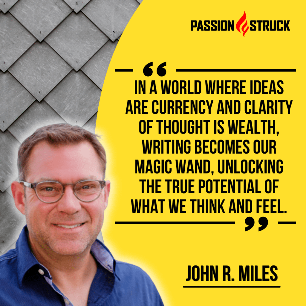 quote by John R. Miles on the power of writing and how writing becomes our magic wand.