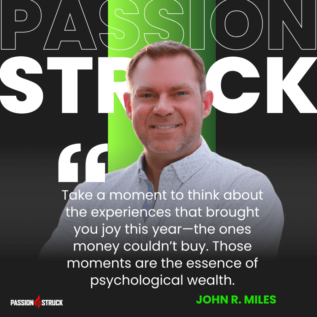 Quote by John Miles to think about the experiences that brought you joy and how they are the essence of psychological wealth