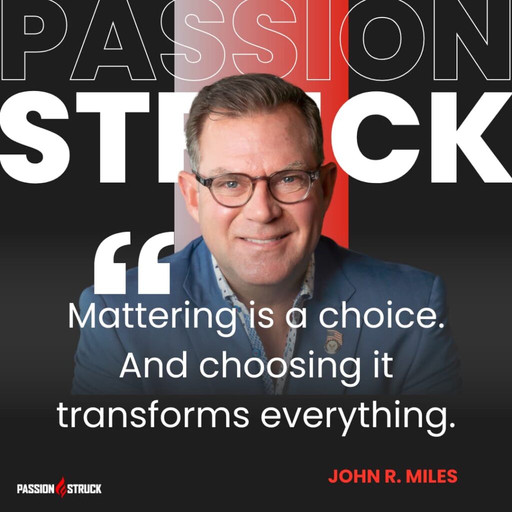 quote by John R. Miles that mattering is a choice