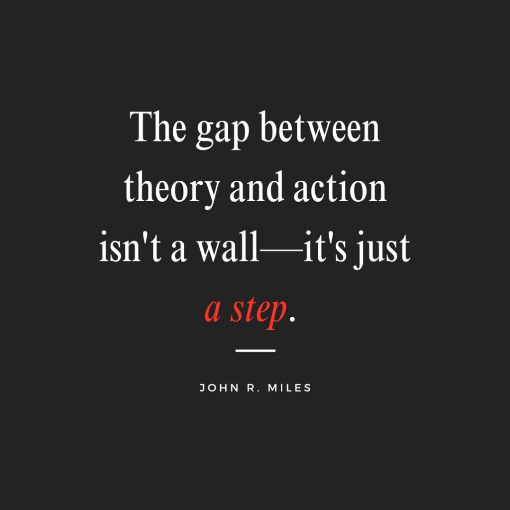 Quote by John R. Miles about how to bridge the gap between knowing and doing